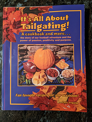 Cookbook: It's All About Tailgating!  A cookbook and more...the story of our football adventure and the power of passion, positivity and purpose.